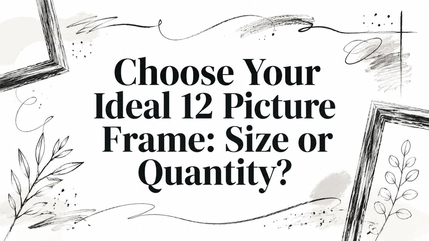 Choose Your Ideal 12 Picture Frame: Size or Quantity?