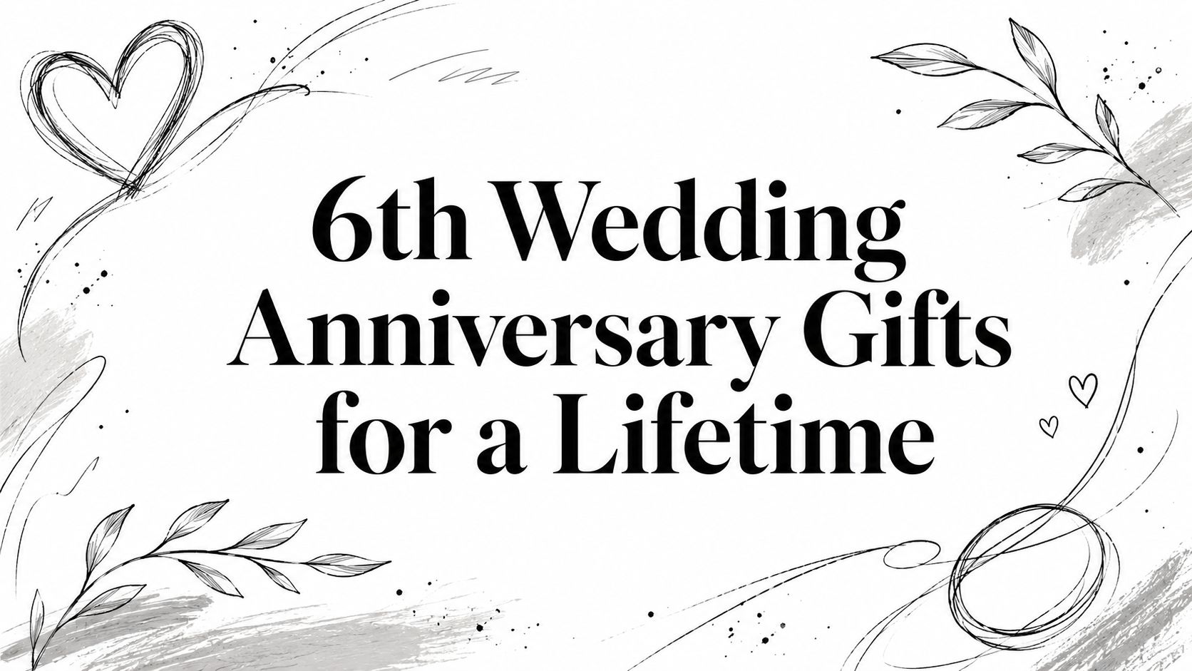 6th Wedding Anniversary Gifts for a Lifetime