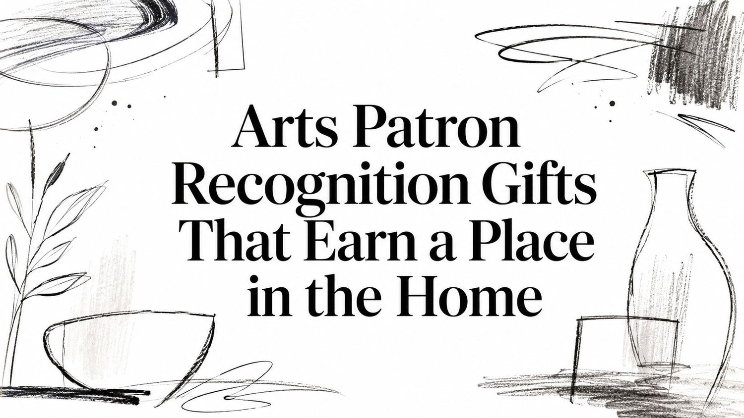 Arts Patron Recognition Gifts Designed for the Home