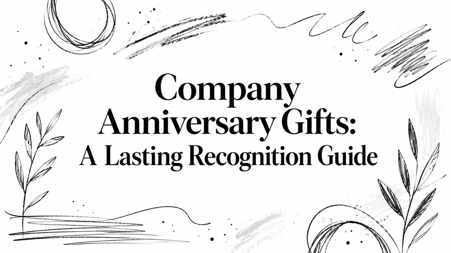 Company Anniversary Gifts That Mark an Organizational Milestone