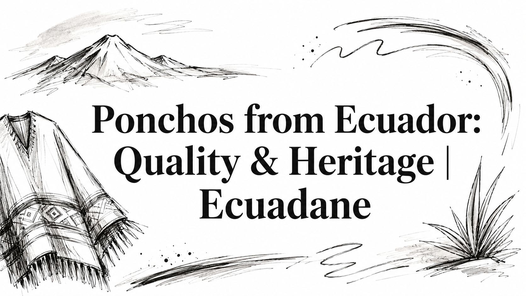 Ponchos from Ecuador: Your Guide to Artisan Quality & Heritage in 2026