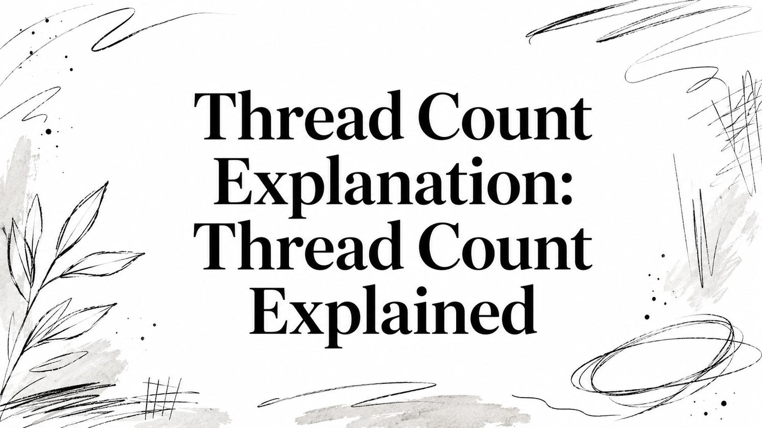 Thread Count Explanation: Thread Count Explained