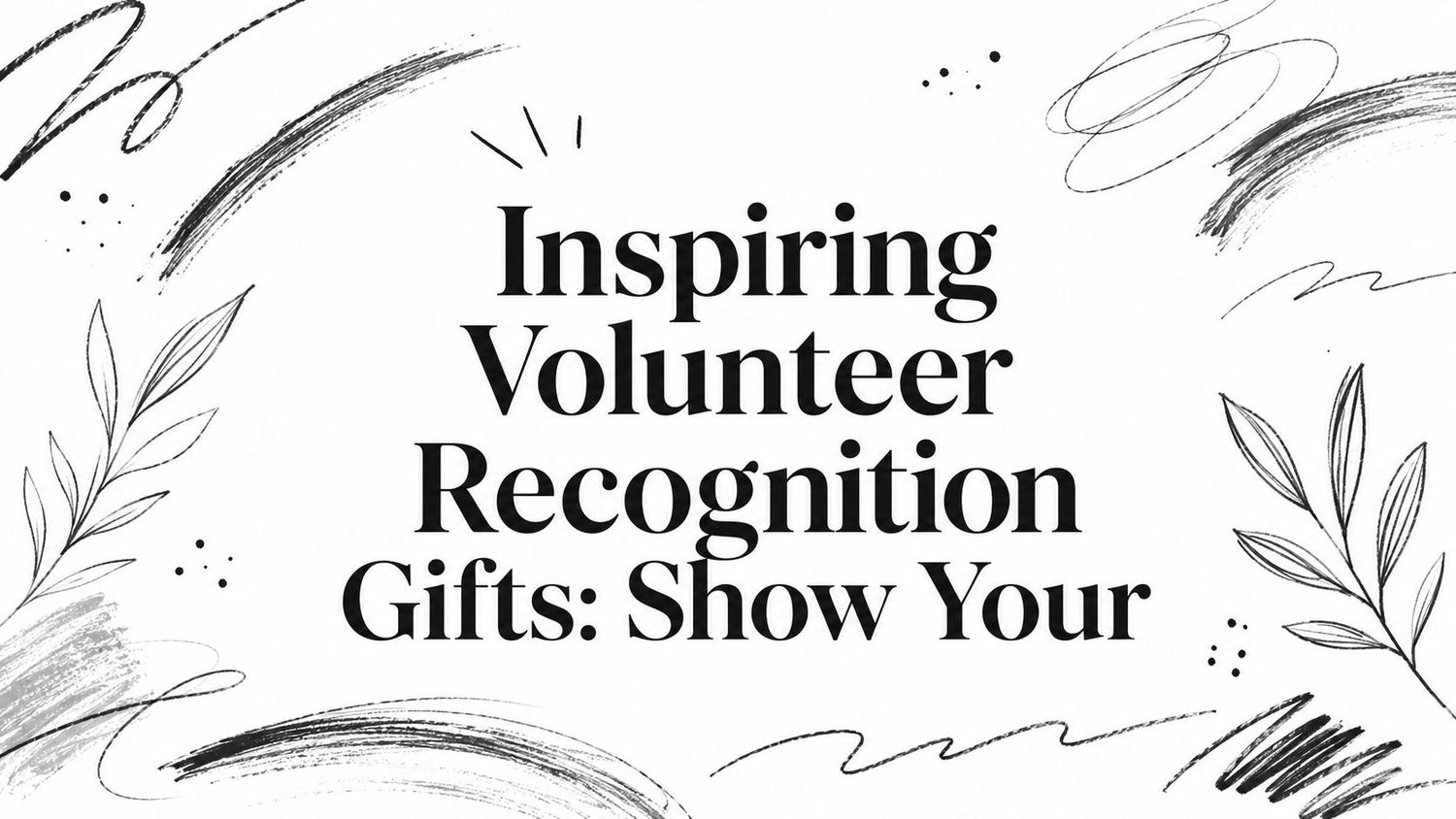 Volunteer Recognition Gifts That Honor Service and Contribution
